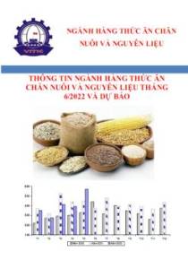 Thông tin ngành hàng thức ăn chăn nuôi và nguyên liệu tháng 6/2022 và dự báo