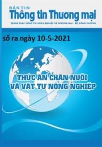 Bản tin Thức ăn chăn nuôi và Vật tư nông nghiệp số ra ngày 15-5-2021