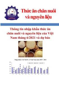 Thông tin nhập khẩu thức ăn chăn nuôi và nguyên liệu của Việt Nam tháng 6/2021 và dự báo