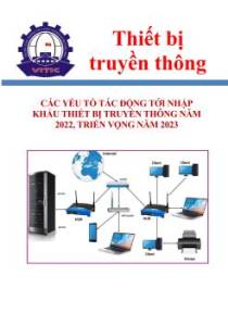 Các yếu tố tác động tới nhập khẩu thiết bị truyền thông năm 2022, triển vọng năm 2023