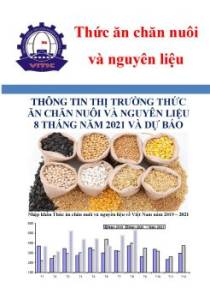 Thông tin thị trường thức ăn chăn nuôi và nguyên liệu 8 tháng năm 2021 và dự báo