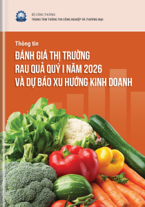 THÔNG TIN ĐÁNH GIÁ THỊ TRƯỜNG RAU QUẢ QUÝ I NĂM 2026 VÀ DỰ BÁO XU HƯỚNG KINH DOANH  