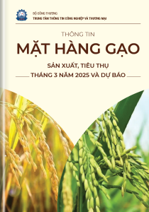 THÔNG TIN MẶT HÀNG GẠO – SẢN XUẤT, TIÊU THỤ THÁNG 03 NĂM 2025 VÀ DỰ BÁO