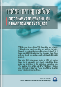 THÔNG TIN THỊ TRƯỜNG DƯỢC PHẨM VÀ NPL 9 THÁNG NĂM 2024 VÀ DỰ BÁO