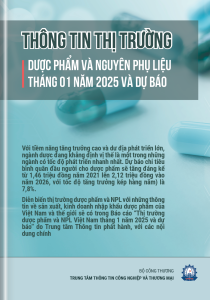 Thông tin thị trường dược phẩm và NPL tháng 1 năm 2025 và dự báo