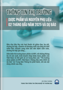 THÔNG TIN THỊ TRƯỜNG DƯỢC PHẨM VÀ NPL 2 THÁNG  ĐẦU NĂM 2025 VÀ DỰ BÁO