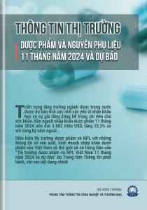 Thông tin thị trường dược phẩm và NPL 11 tháng năm 2024 và dự báo