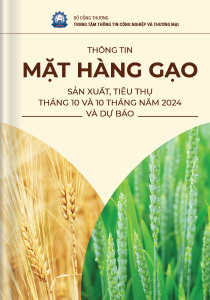 THÔNG TIN MẶT HÀNG GẠO – SẢN XUẤT, TIÊU THỤ THÁNG 10 VÀ 10 THÁNG NĂM 2024 VÀ DỰ BÁO