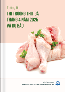 Thông tin thị trường thịt gà tháng 4 năm 2025 và dự báo