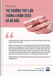 Thông tin thị trường thịt lợn tháng 4 năm 2024 và dự báo