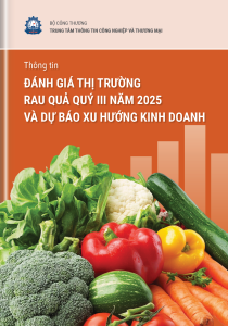 THÔNG TIN ĐÁNH GIÁ THỊ TRƯỜNG RAU QUẢ QUÝ III NĂM 2025 VÀ DỰ BÁO XU HƯỚNG KINH DOANH 
