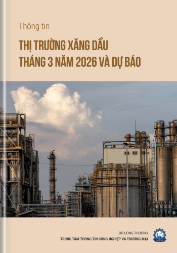 THÔNG TIN THỊ TRƯỜNG XĂNG DẦU 3 THÁNG ĐẦU NĂM 2026  VÀ DỰ BÁO