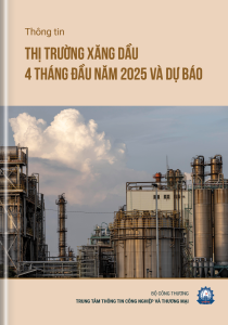 THÔNG TIN THỊ TRƯỜNG XĂNG DẦU 4 THÁNG ĐẦU NĂM 2025  VÀ DỰ BÁO