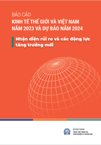 Báo cáo kinh tế thế giới và Việt Nam năm 2023 và dự báo năm 2024: Nhận diện rủi ro và các động lực tăng trưởng mới