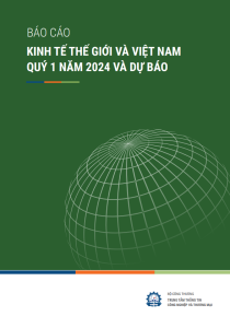 Báo cáo kinh tế thế giới và Việt Nam quý 1 năm 2024 và dự báo
