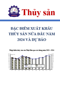 Đặc điểm xuất khẩu thủy sản nửa đầu năm 2024 và Dự báo